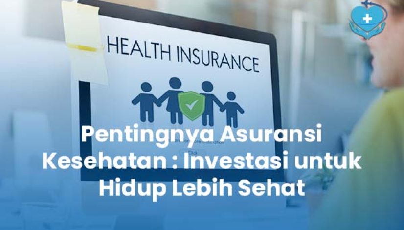 Pentingnya Asuransi Kesehatan Investasi untuk Hidup Lebih Sehat