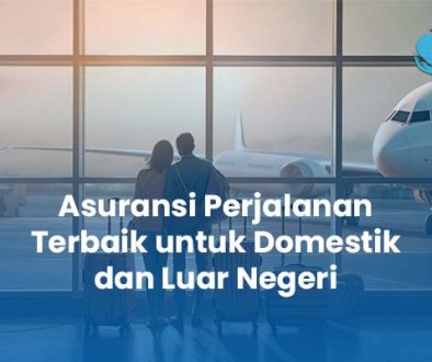 Asuransi Perjalanan Terbaik untuk Domestik dan Luar Negeri