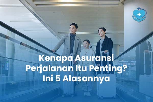 Kenapa Asuransi Perjalanan Itu Penting Ini 5 Alasannya