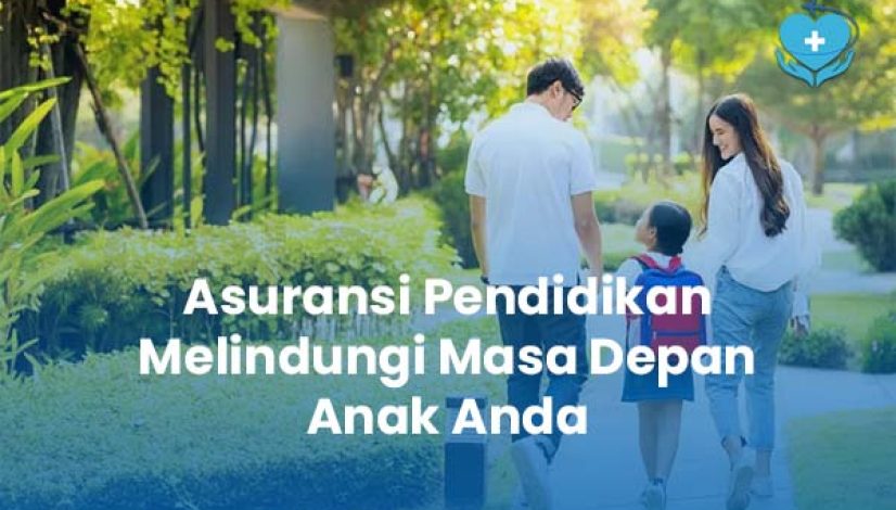 Asuransi Pendidikan Melindungi Masa Depan Anak Anda