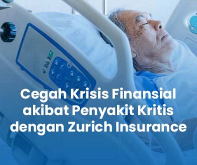 Cegah Krisis Finansial akibat Penyakit Kritis dengan Zurich Insurance