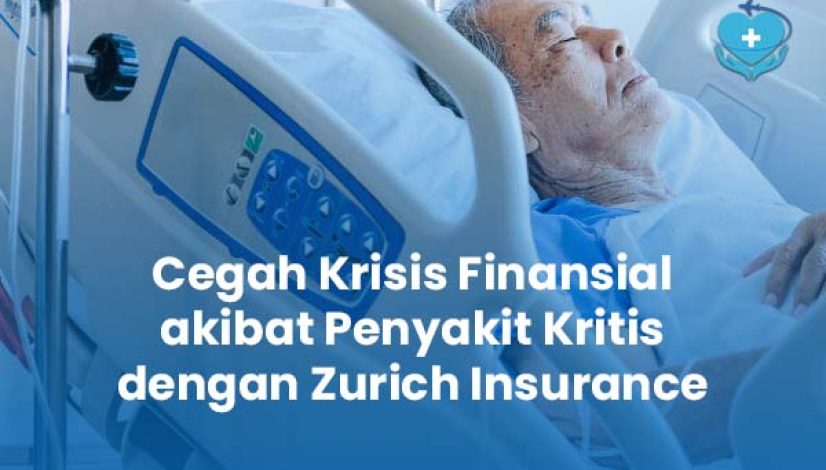 Cegah Krisis Finansial akibat Penyakit Kritis dengan Zurich Insurance