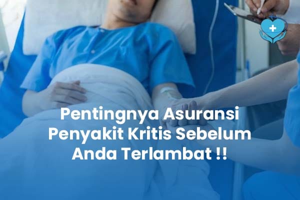 Pentingnya Asuransi Penyakit Kritis Sebelum Anda Terlambat