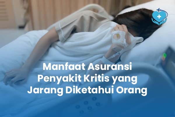Manfaat Asuransi Penyakit Kritis yang Jarang Diketahui Orang