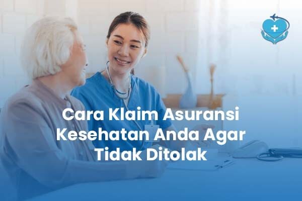 Cara Klaim Asuransi Kesehatan Anda Agar Tidak Ditolak