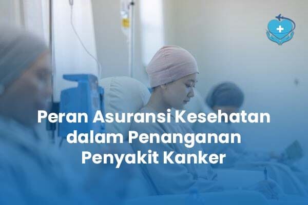 Peran Asuransi Kesehatan dalam Penanganan Penyakit Kanker