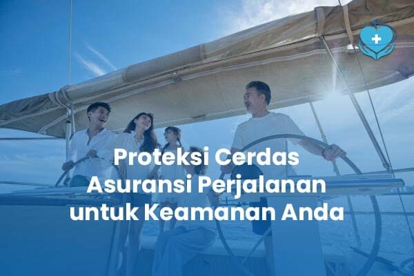 Proteksi Cerdas Asuransi Perjalanan untuk Keamanan Anda
