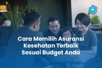 Cara Memilih Asuransi Kesehatan Terbaik Sesuai Budget