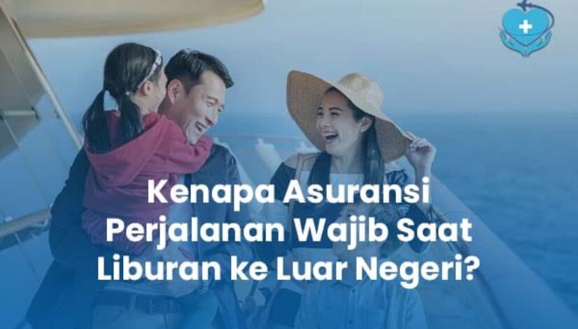 Kenapa Asuransi Perjalanan Wajib Saat Liburan ke Luar Negeri Kenapa Asuransi Perjalanan Wajib Saat Liburan ke Luar Negeri