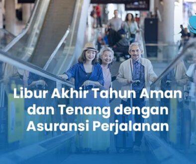 Libur Akhir Tahun Aman dan Tenang dengan Asuransi Perjalanan