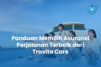 Panduan Memilih Asuransi Perjalanan Terbaik dari Travita Care