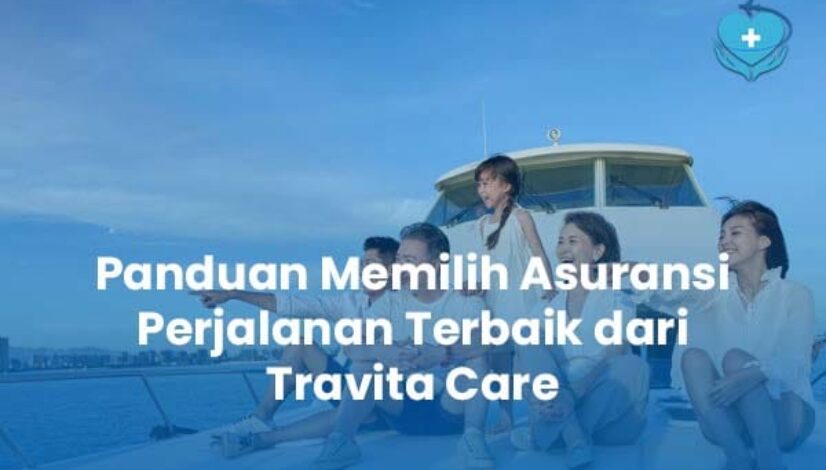 Panduan Memilih Asuransi Perjalanan Terbaik dari Travita Care