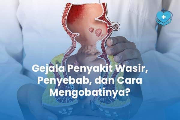 gejala penyakit wasir - pemeriksaan dan perawatan